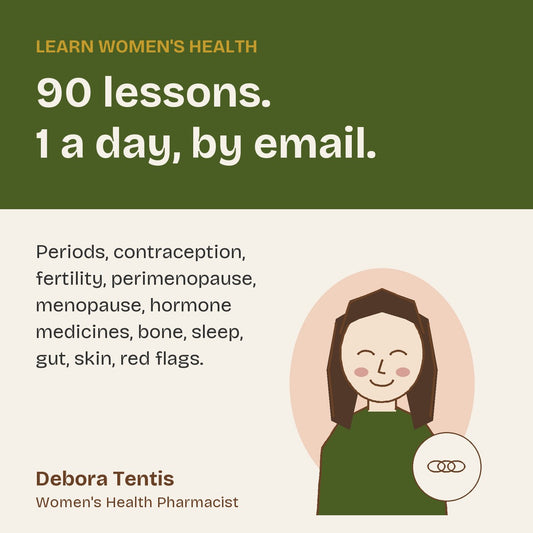 Learn Women's Health: 90 lessons, 1 a day, by email. Debora Tentis, Women's Health Pharmacist